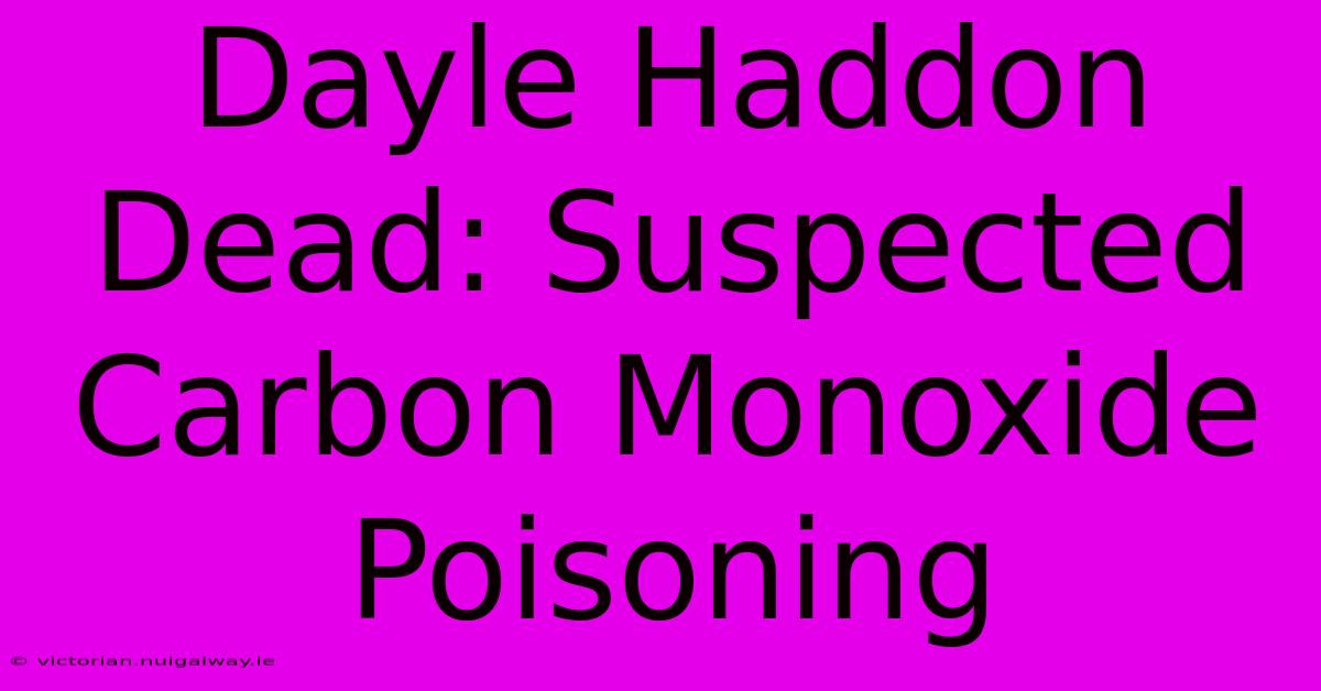 Dayle Haddon Dead: Suspected Carbon Monoxide Poisoning