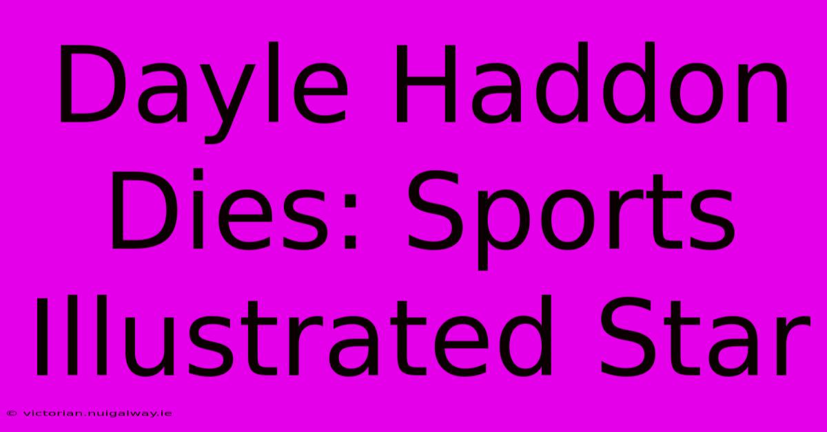 Dayle Haddon Dies: Sports Illustrated Star