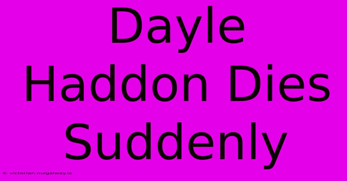 Dayle Haddon Dies Suddenly