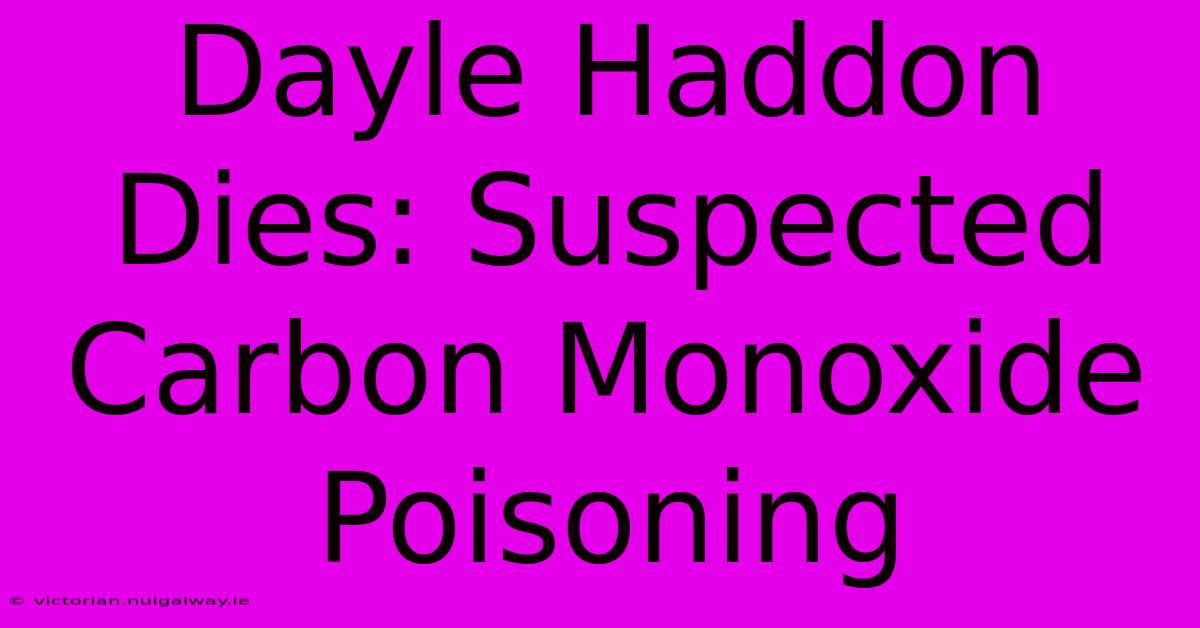 Dayle Haddon Dies: Suspected Carbon Monoxide Poisoning