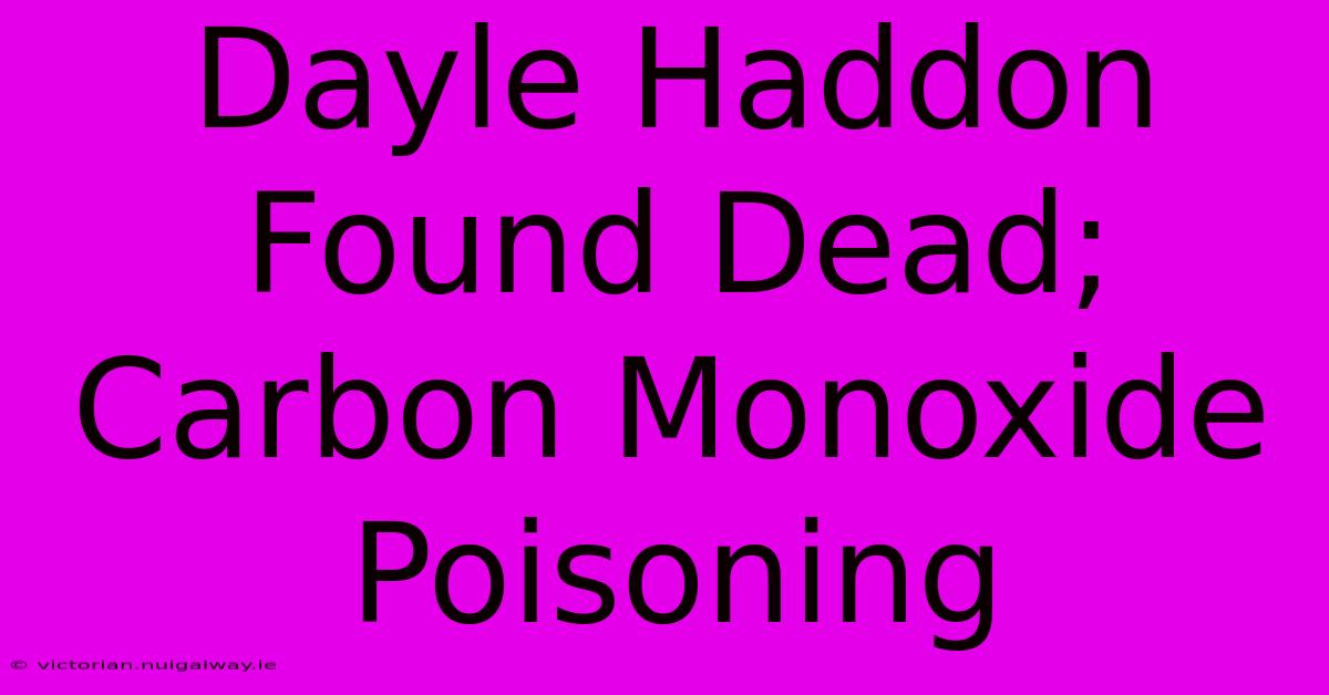 Dayle Haddon Found Dead; Carbon Monoxide Poisoning