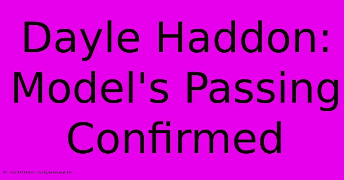 Dayle Haddon: Model's Passing Confirmed