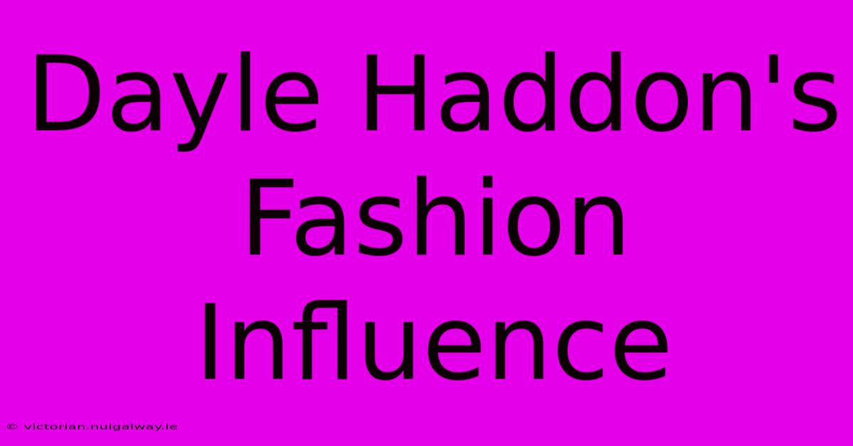 Dayle Haddon's Fashion Influence