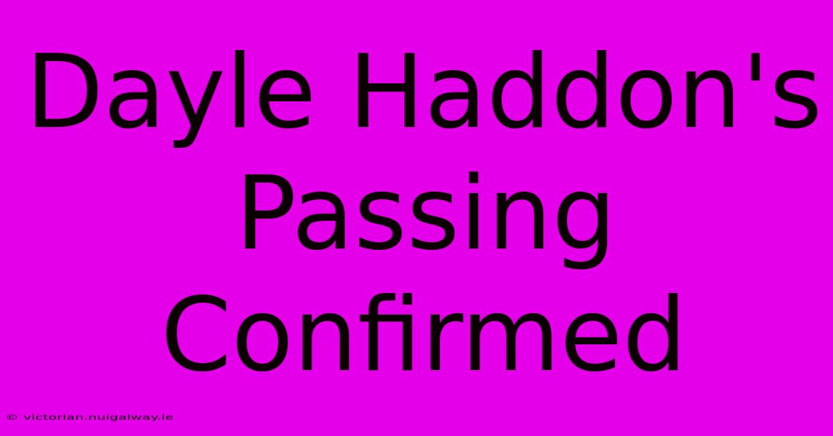 Dayle Haddon's Passing Confirmed