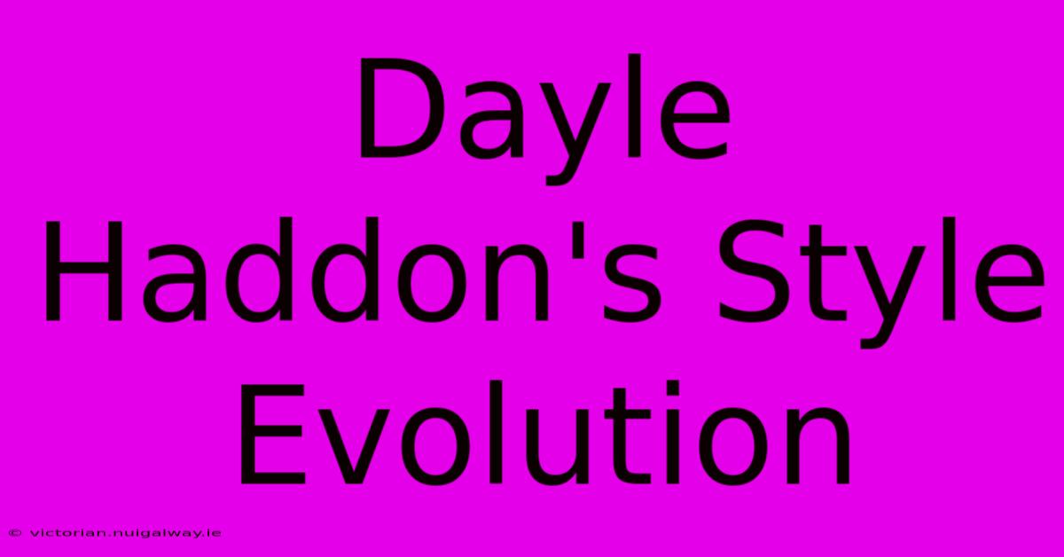 Dayle Haddon's Style Evolution