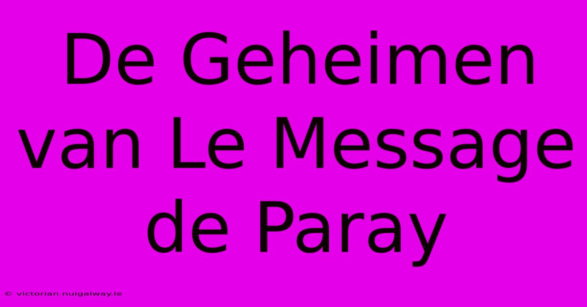 De Geheimen Van Le Message De Paray