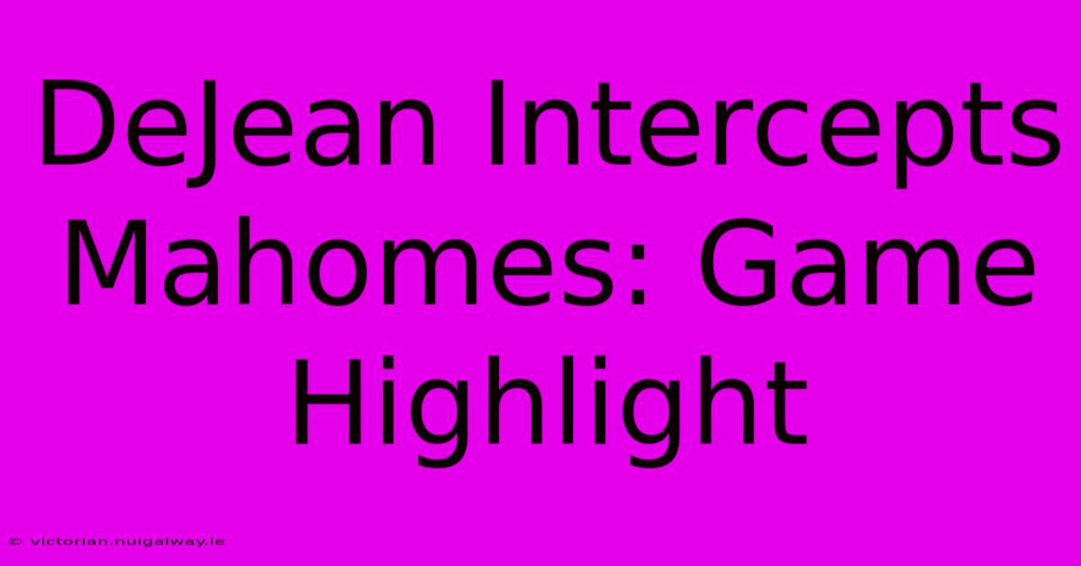 DeJean Intercepts Mahomes: Game Highlight