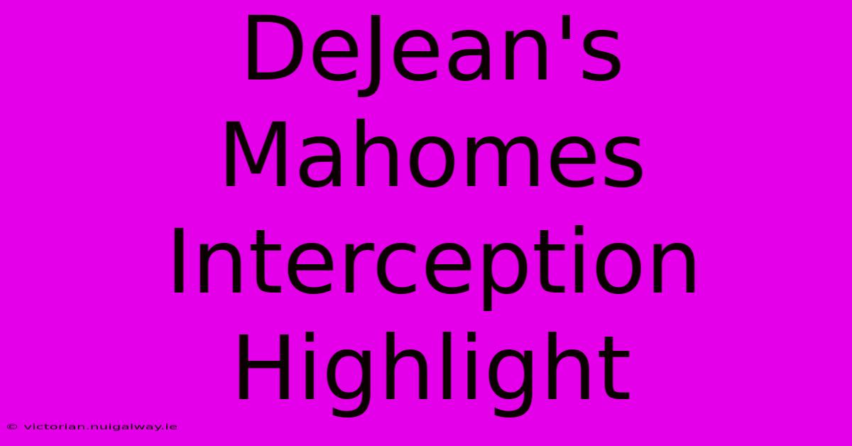 DeJean's Mahomes Interception Highlight