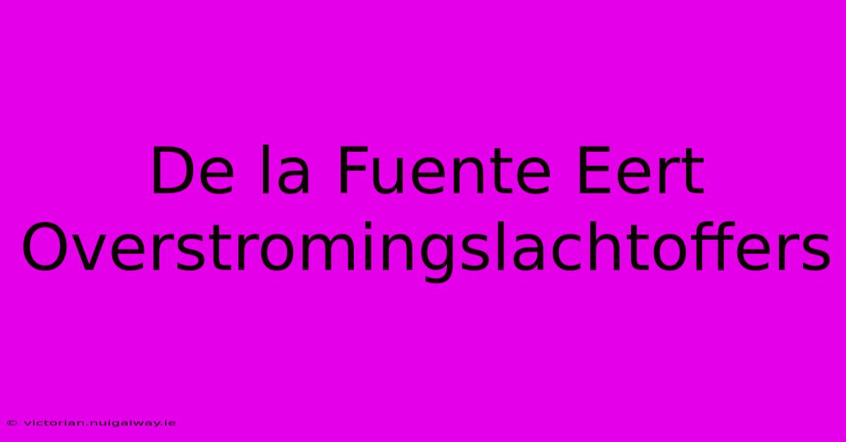 De La Fuente Eert Overstromingslachtoffers