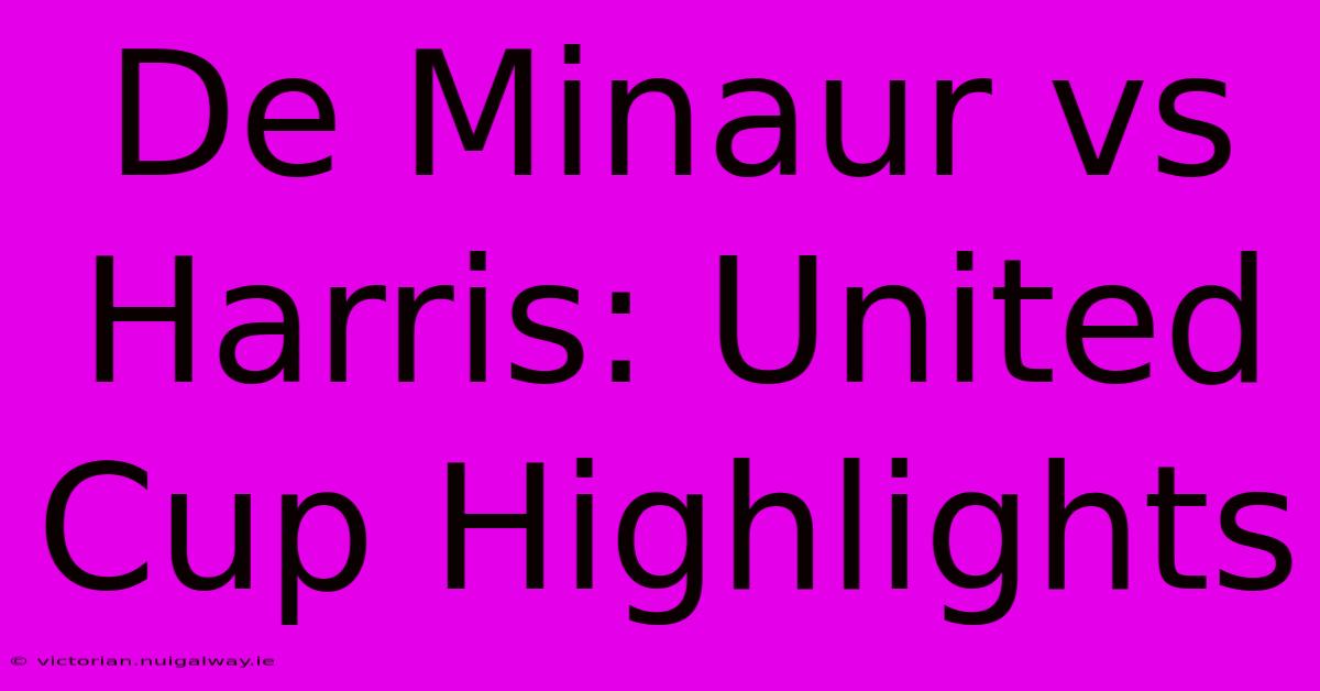 De Minaur Vs Harris: United Cup Highlights