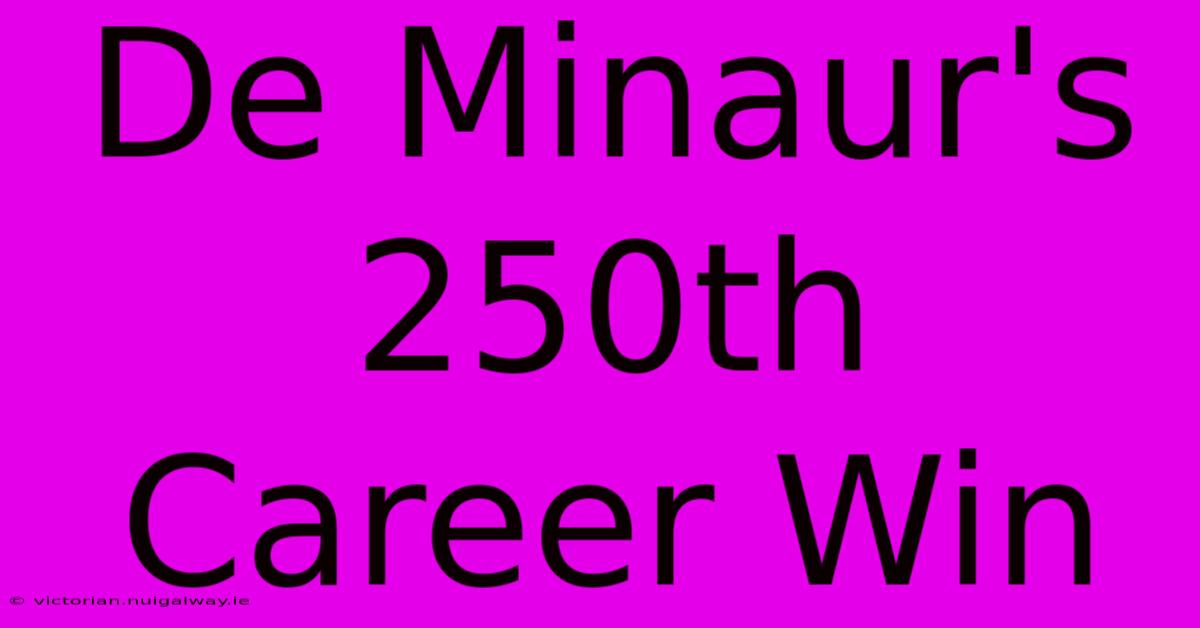 De Minaur's 250th Career Win