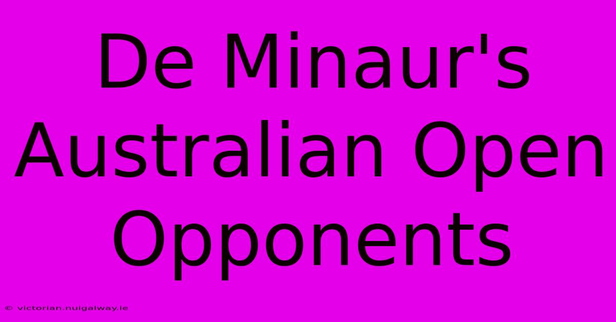 De Minaur's Australian Open Opponents