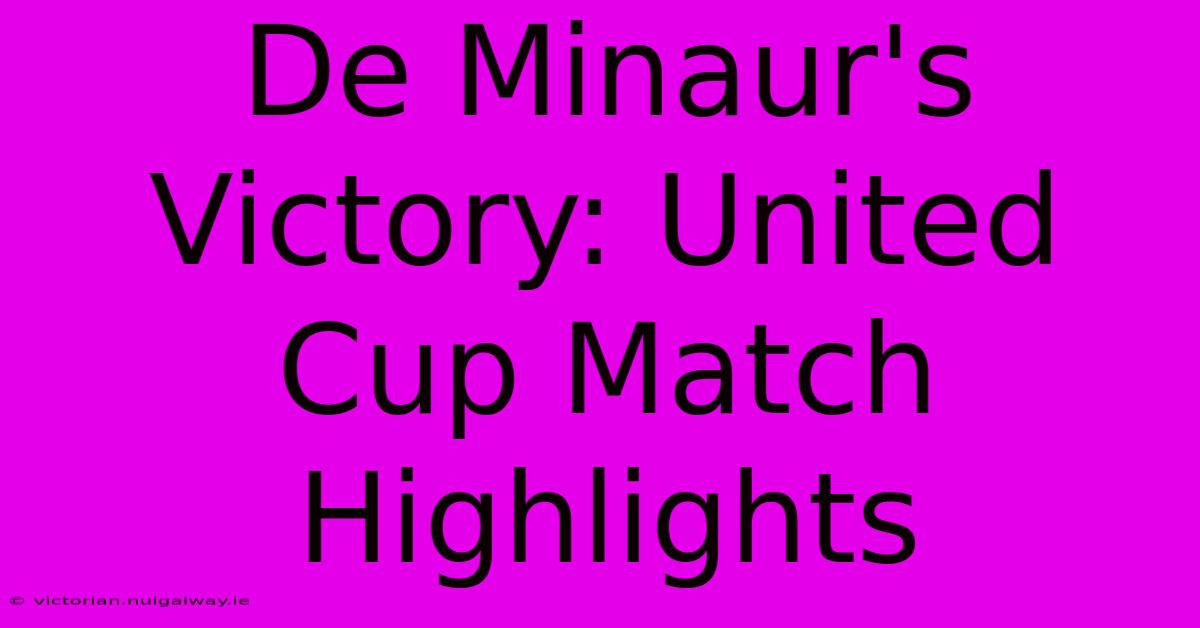 De Minaur's Victory: United Cup Match Highlights