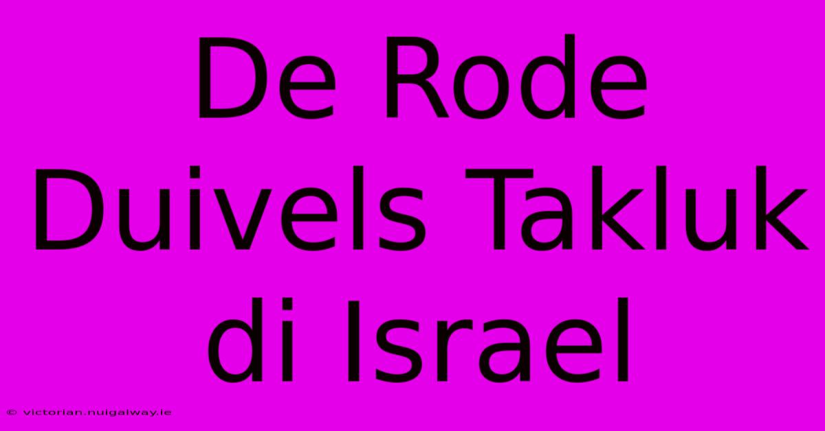 De Rode Duivels Takluk Di Israel