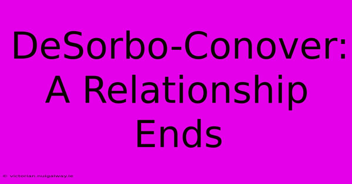 DeSorbo-Conover: A Relationship Ends