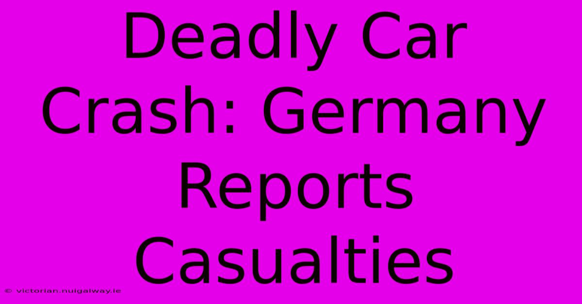 Deadly Car Crash: Germany Reports Casualties