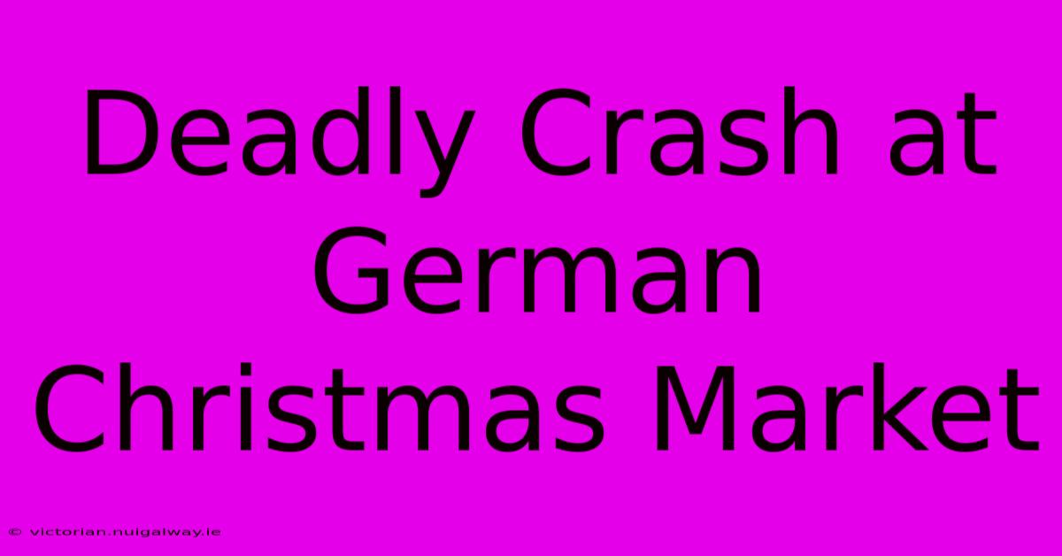 Deadly Crash At German Christmas Market