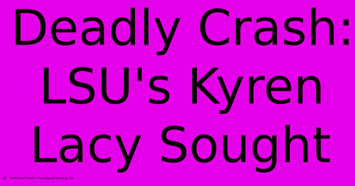 Deadly Crash: LSU's Kyren Lacy Sought