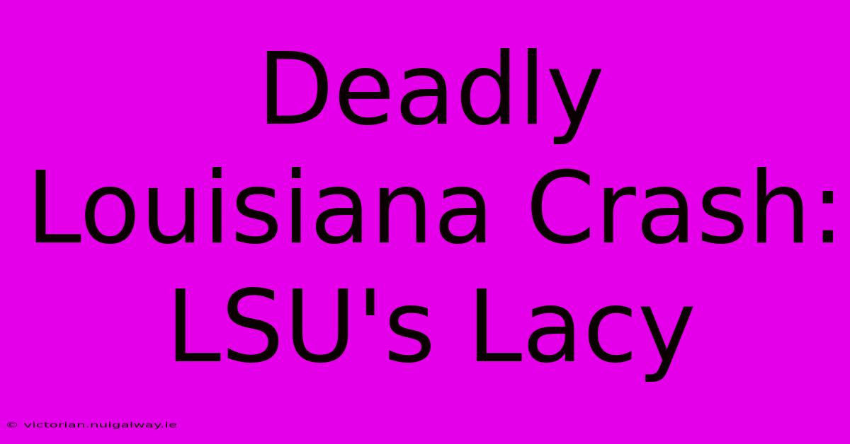 Deadly Louisiana Crash: LSU's Lacy