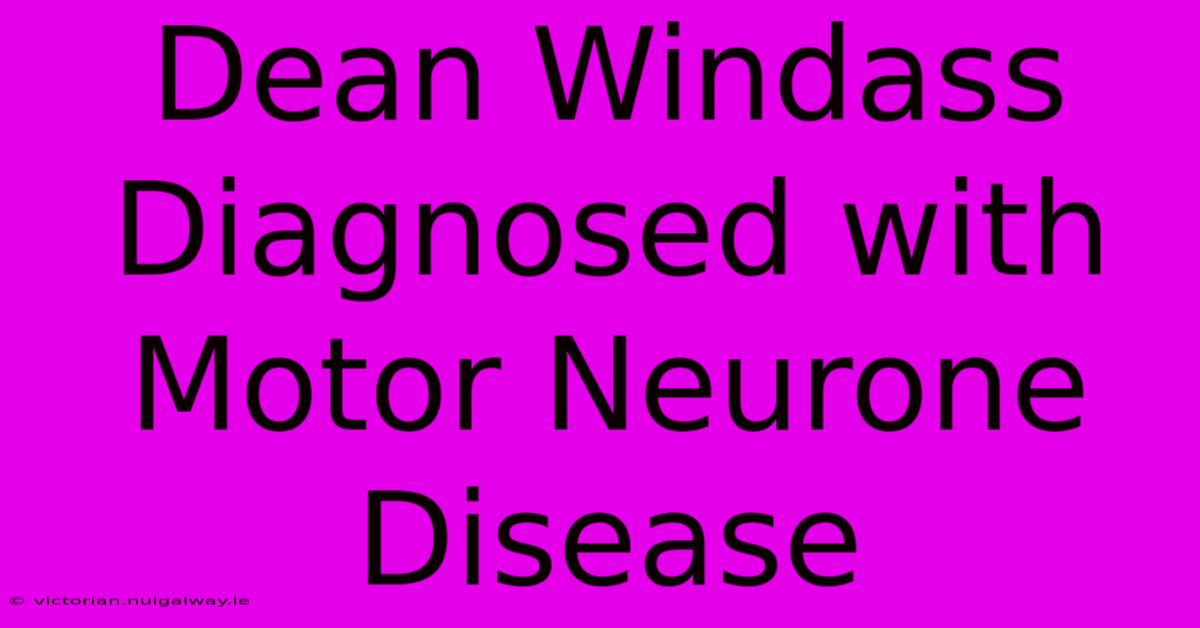 Dean Windass Diagnosed With Motor Neurone Disease