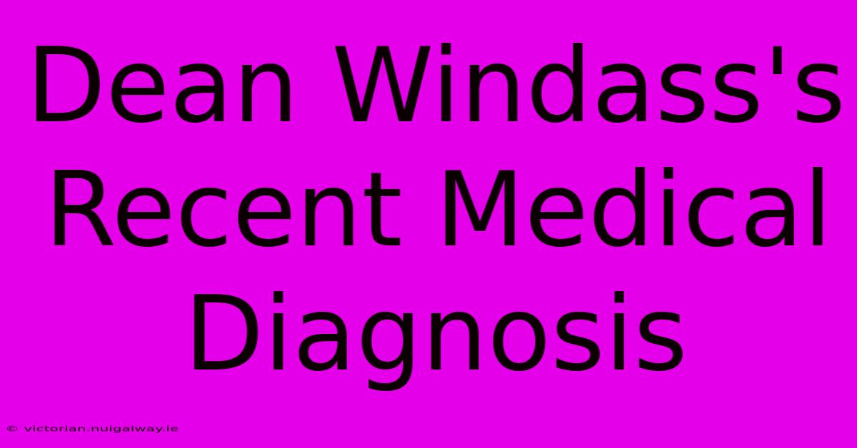 Dean Windass's Recent Medical Diagnosis