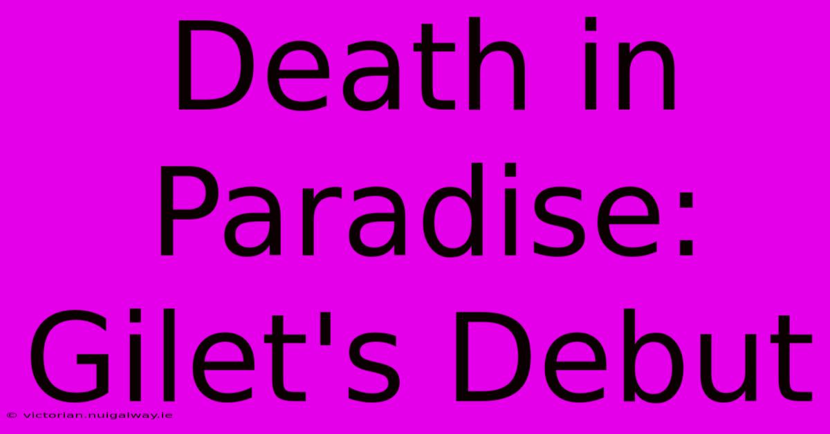 Death In Paradise: Gilet's Debut