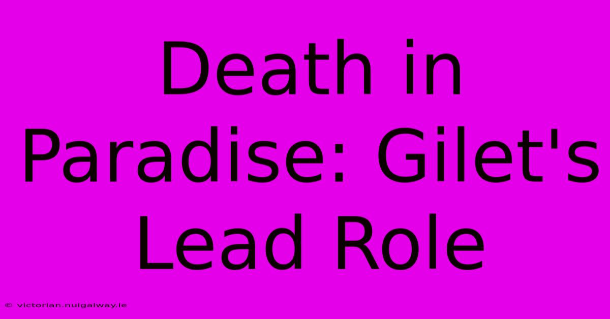 Death In Paradise: Gilet's Lead Role