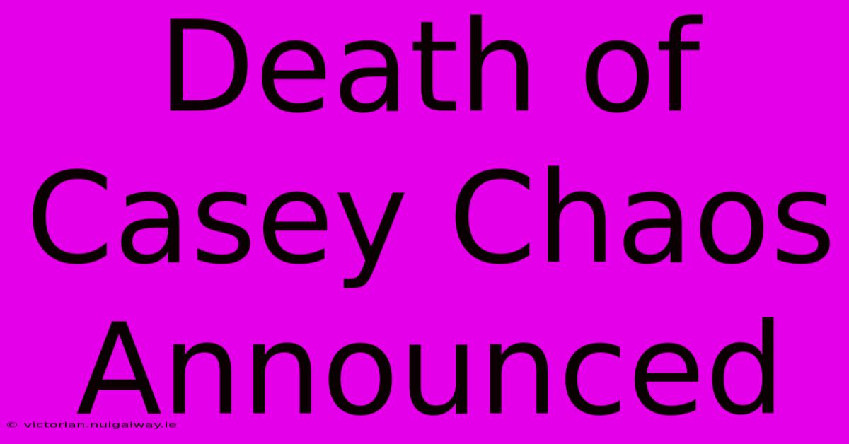 Death Of Casey Chaos Announced