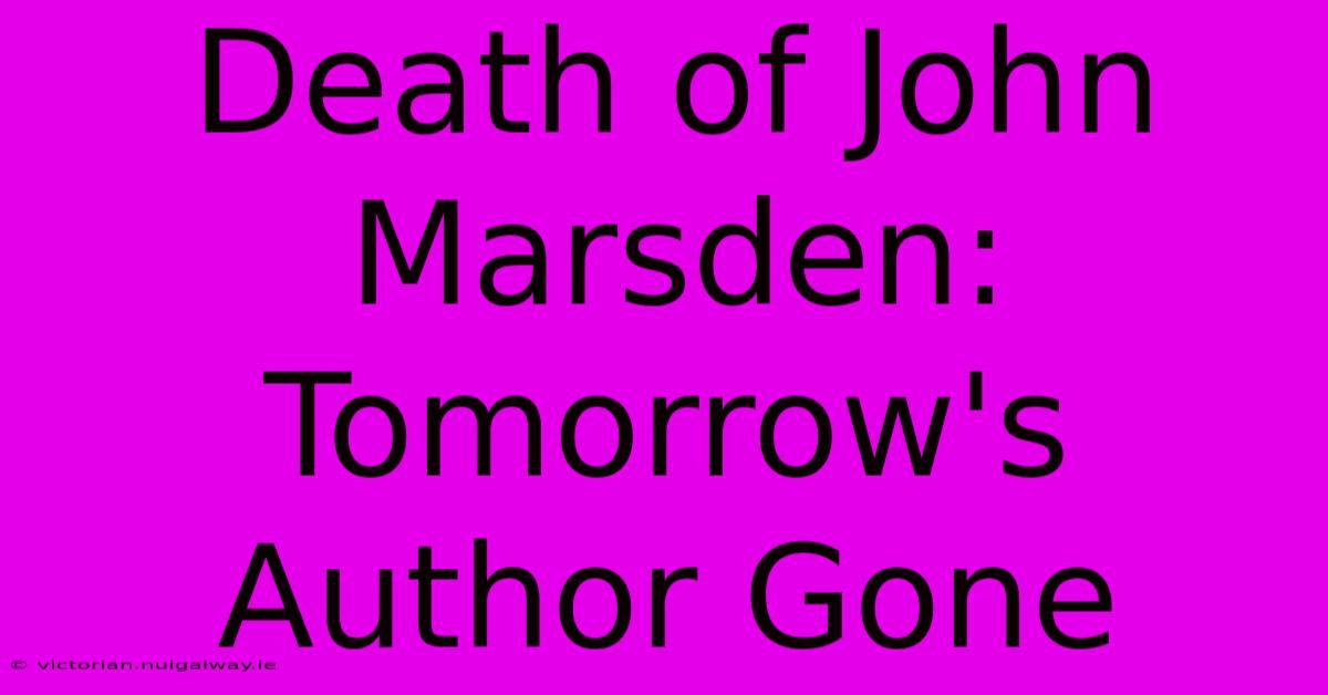 Death Of John Marsden: Tomorrow's Author Gone