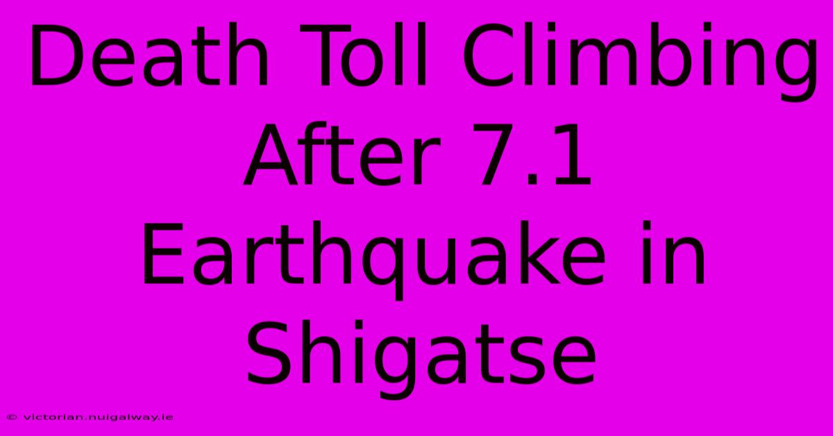 Death Toll Climbing After 7.1 Earthquake In Shigatse