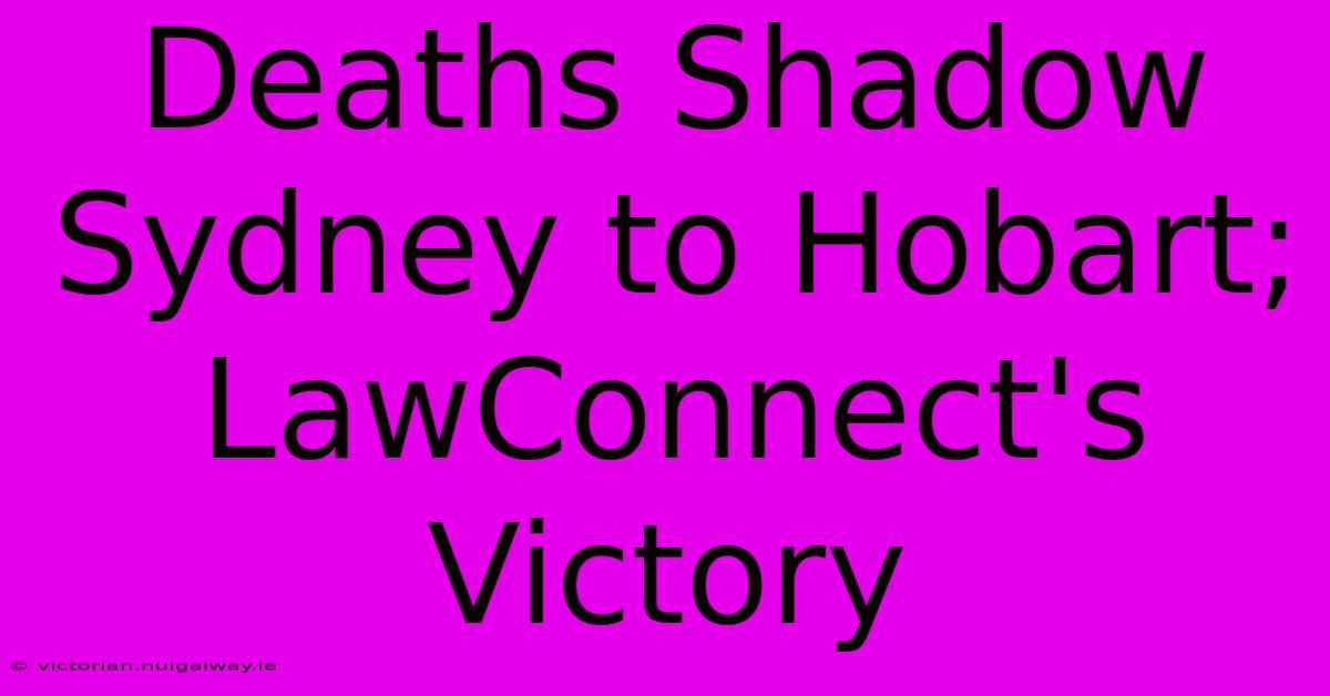 Deaths Shadow Sydney To Hobart; LawConnect's Victory