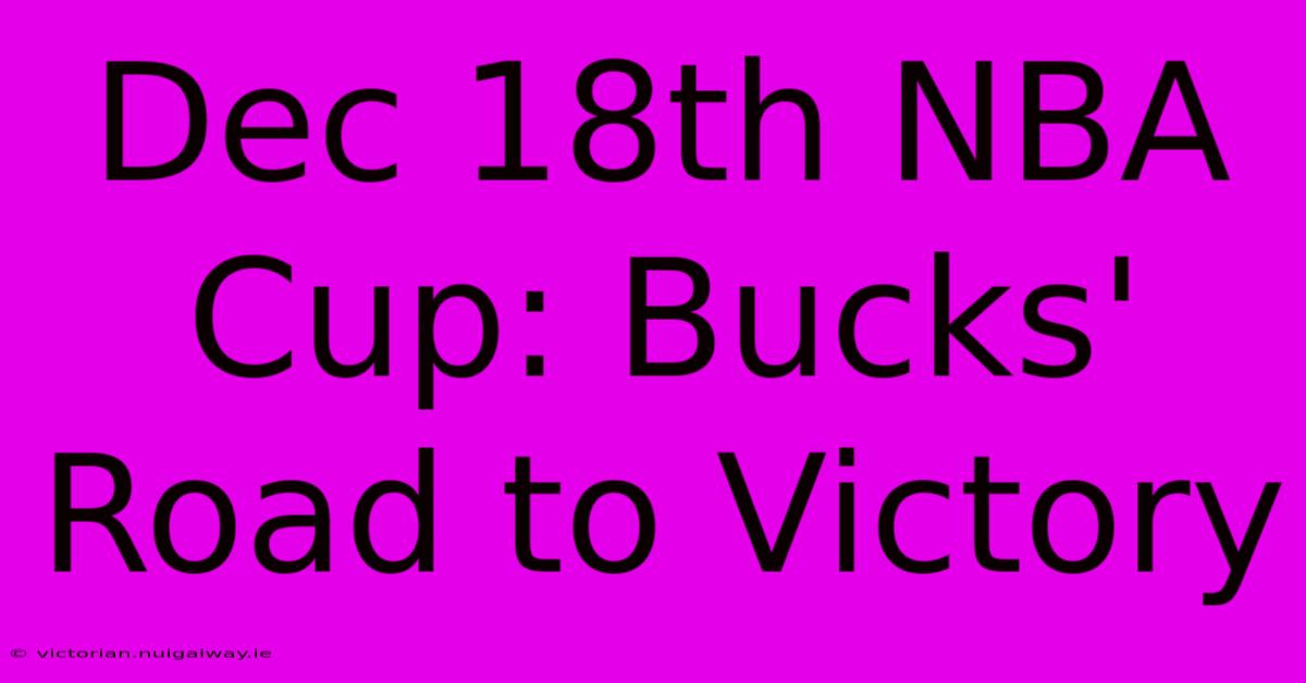 Dec 18th NBA Cup: Bucks' Road To Victory