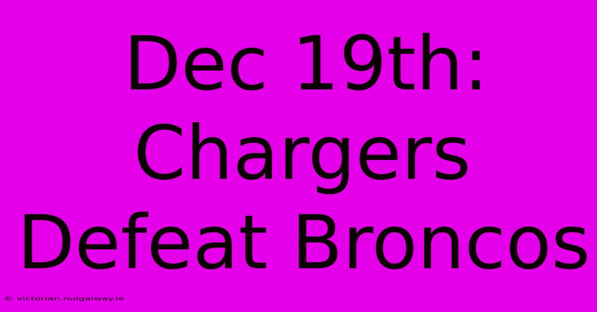 Dec 19th: Chargers Defeat Broncos