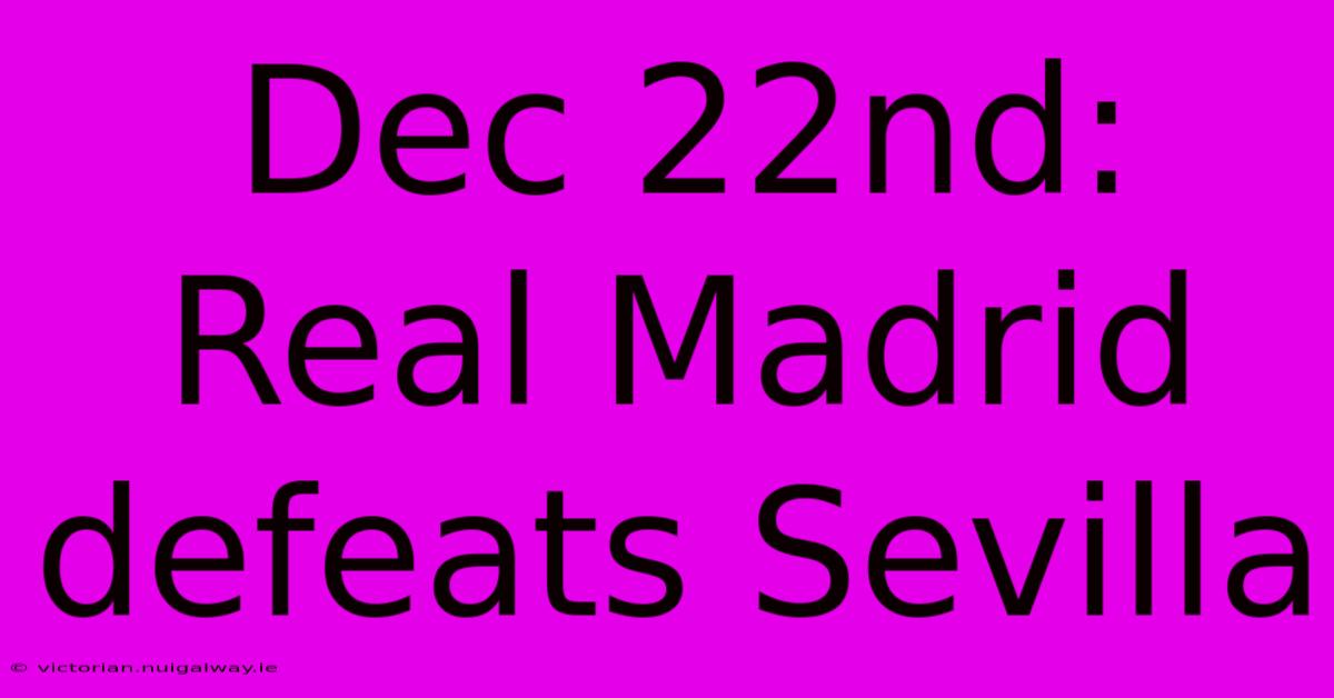 Dec 22nd: Real Madrid Defeats Sevilla