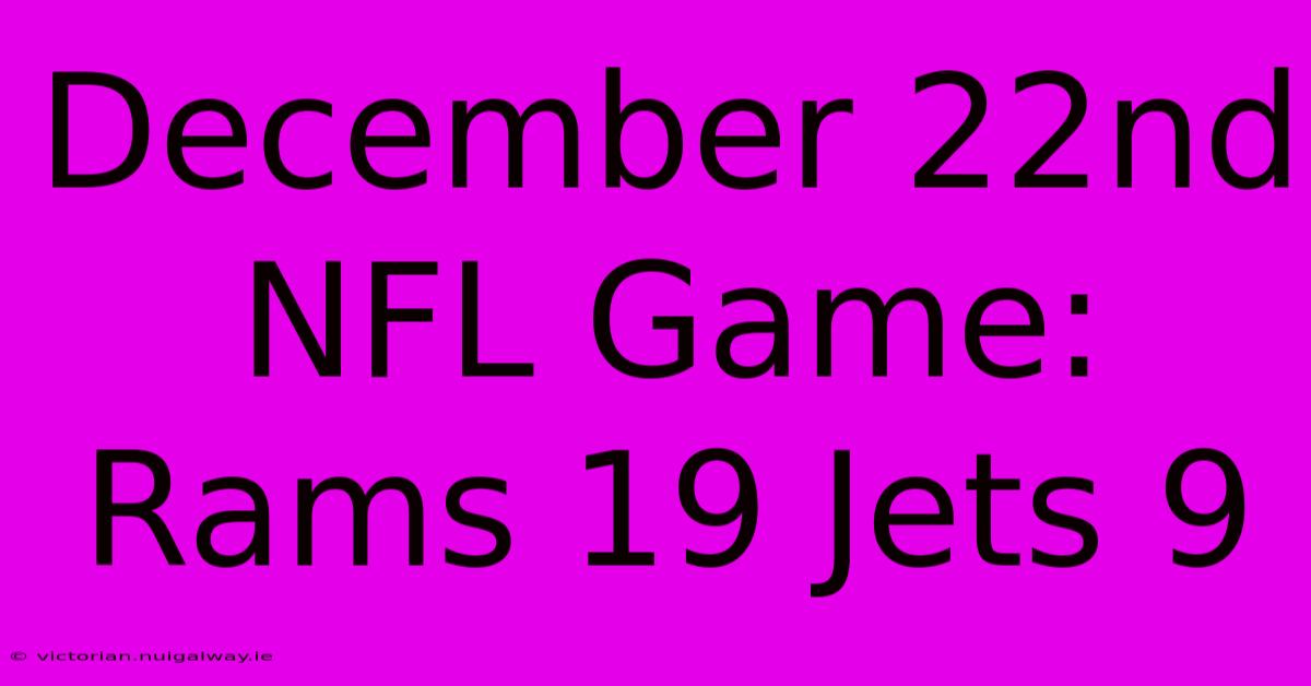 December 22nd NFL Game: Rams 19 Jets 9