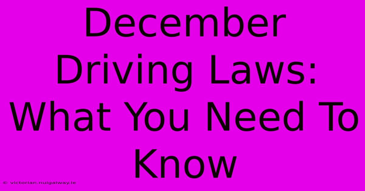 December Driving Laws: What You Need To Know