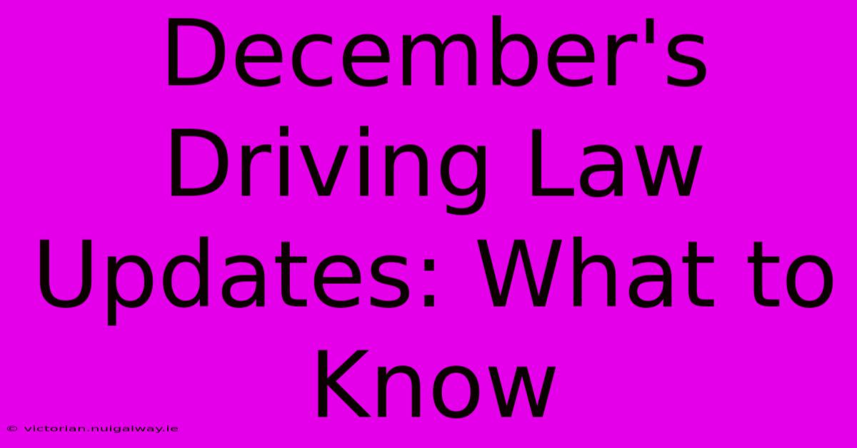 December's Driving Law Updates: What To Know