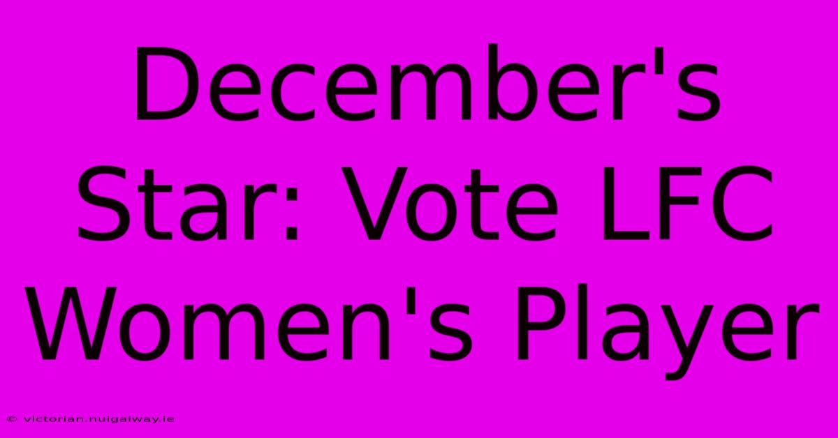 December's Star: Vote LFC Women's Player