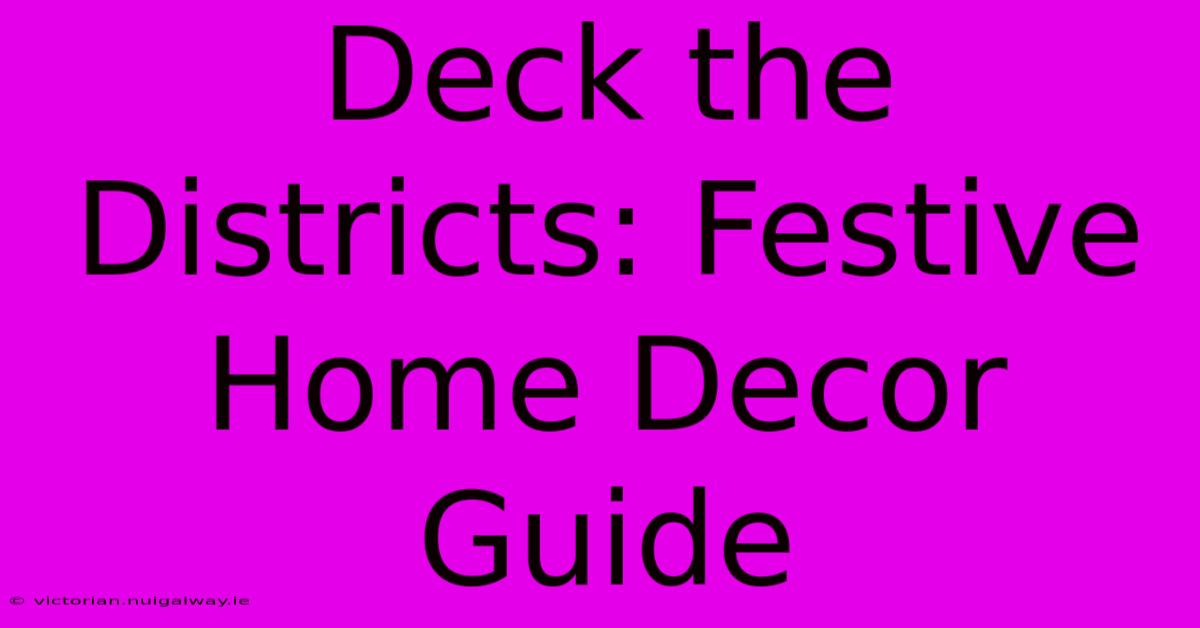 Deck The Districts: Festive Home Decor Guide