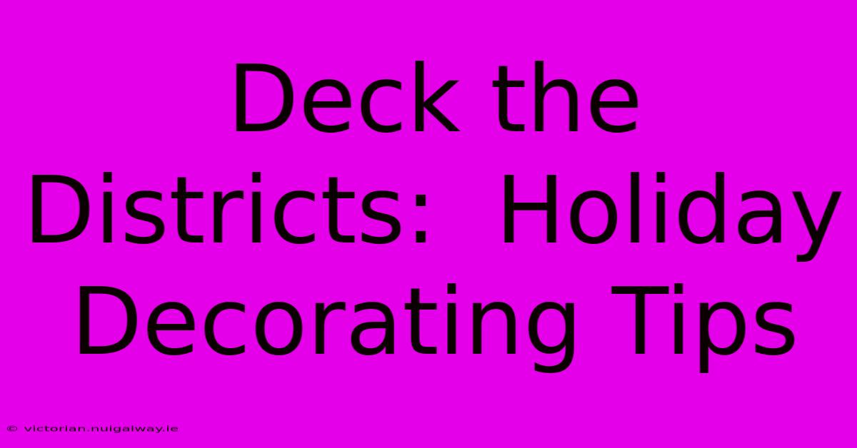 Deck The Districts:  Holiday Decorating Tips 