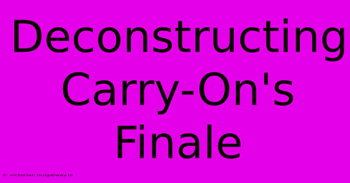 Deconstructing Carry-On's Finale