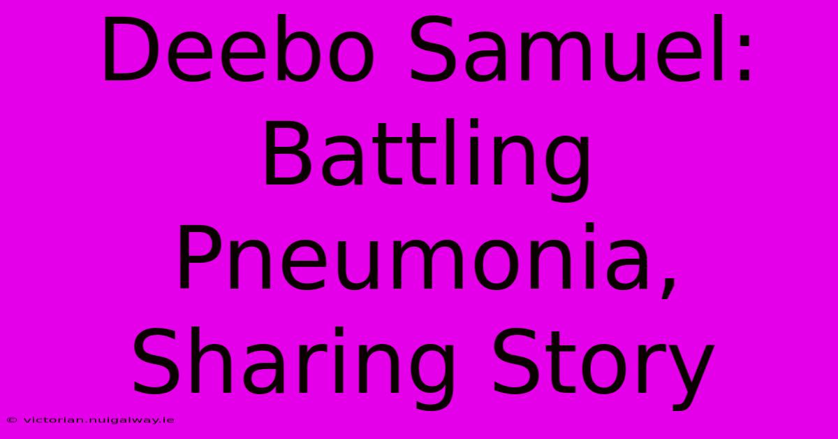 Deebo Samuel: Battling Pneumonia, Sharing Story 