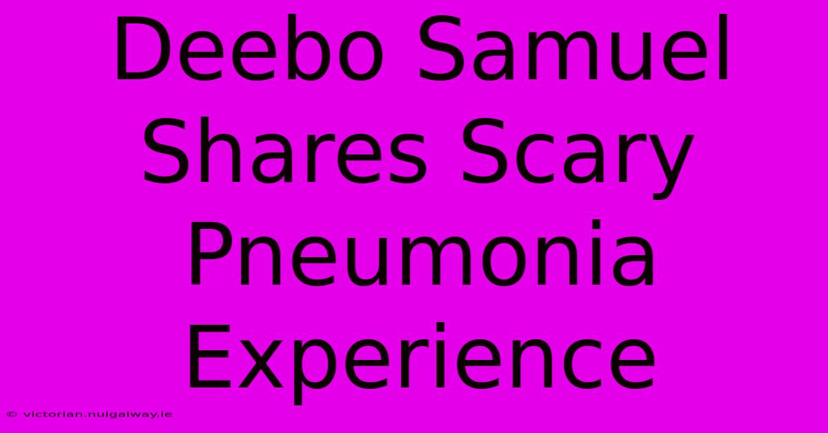 Deebo Samuel Shares Scary Pneumonia Experience