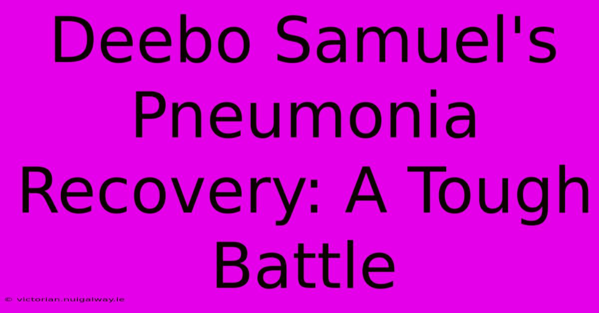 Deebo Samuel's Pneumonia Recovery: A Tough Battle