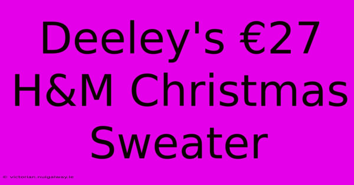 Deeley's €27 H&M Christmas Sweater