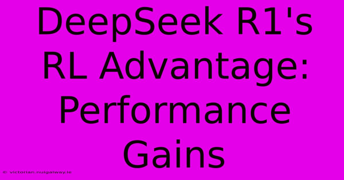 DeepSeek R1's RL Advantage: Performance Gains