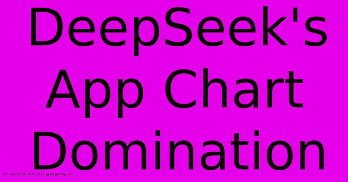 DeepSeek's App Chart Domination