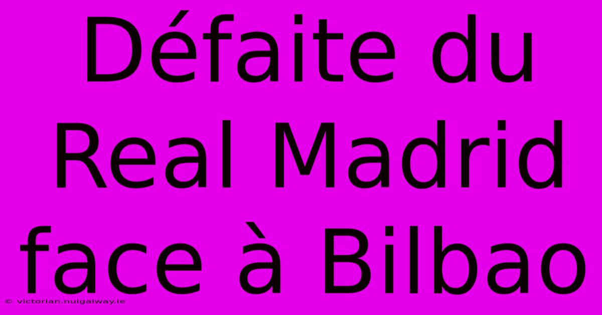 Défaite Du Real Madrid Face À Bilbao