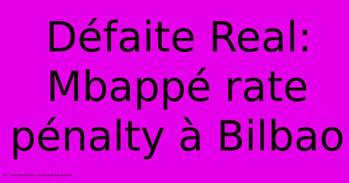 Défaite Real: Mbappé Rate Pénalty À Bilbao