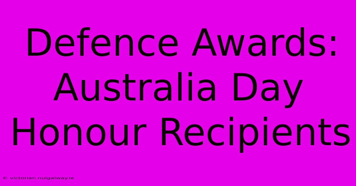 Defence Awards: Australia Day Honour Recipients